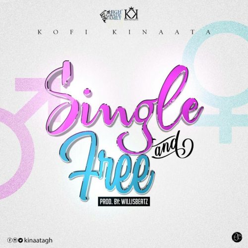 Kofi Kinaata – Single And Free (Prod. by WillisBeatz)