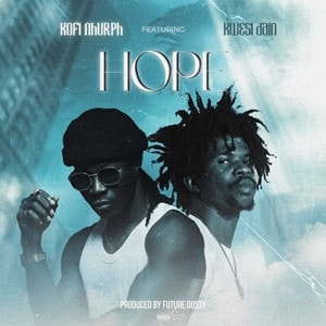 Kofi Nhurph – Hope Ft Kwesi Dain