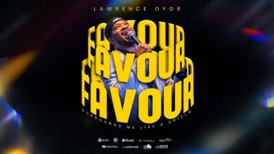 Lawrence Oyor – Favour [Surrounds Me Like A Shield] (Mp3 & Lyrics)