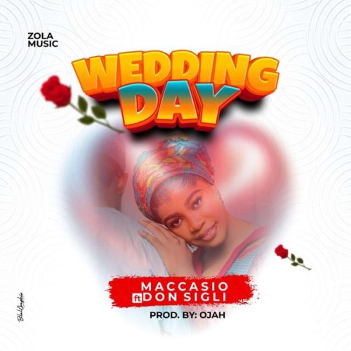 Maccasio - Wedding Day Ft Don Sigli