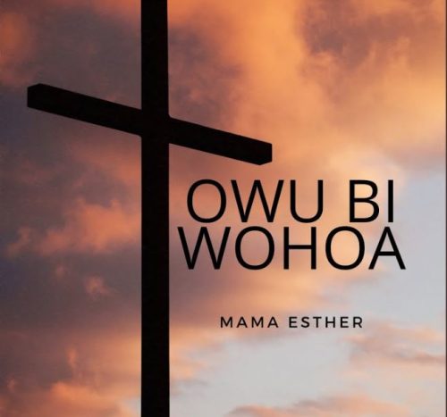 Mama Esther – Owuo Bi Ye Ya