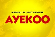 Medikal – Ayekoo ft. King Promise (Prod. by Reynolds The Gentleman)