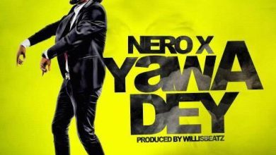 Nero X – Yawa Dey (Prod By WillisBeatz)