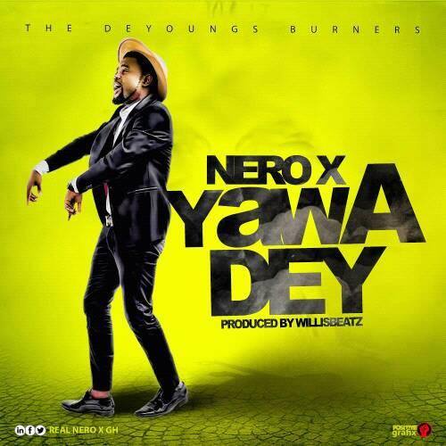 Nero X – Yawa Dey (Prod By WillisBeatz)