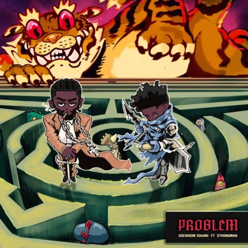 Oseikrom Sikanii – Problem Ft Strongman
