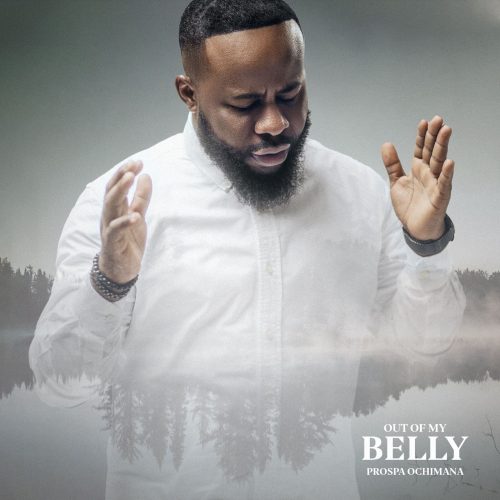 Prospa Ochimana – Out Of My Belly