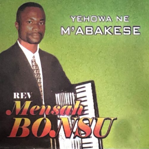 Rev Mensah Bonsu – Yehowa Ne Mabankese