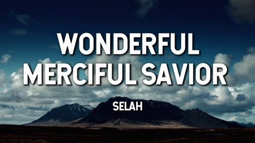 Selah – Wonderful Merciful Savior