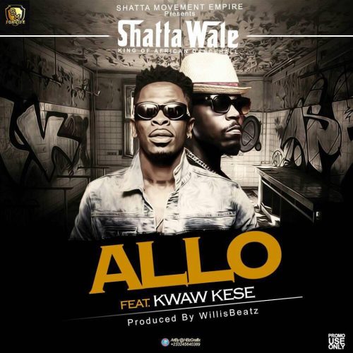Shatta Wale – Allo Ft Kwaw Kese (Prod By WillisBeatz)