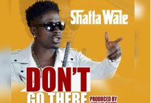 Shatta Wale – Don’t Go There (Prod By WillisBeatz)