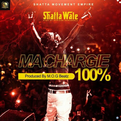 Shatta Wale – Ma Chargie (100 Percent) (Prod By MOG Beatz)