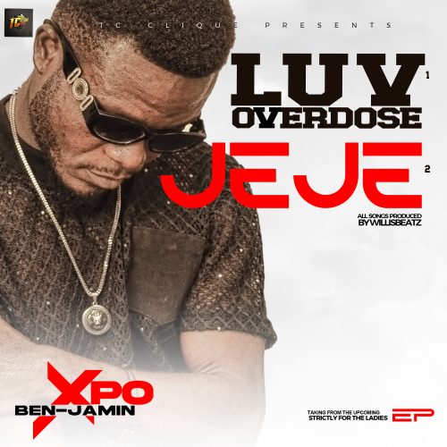 Xpo Ben-Jamin - Luv Overdose + Jeje (Prod. By WillisBeatz)