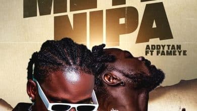 Addytan – Mey3 Nipa Ft Fameye