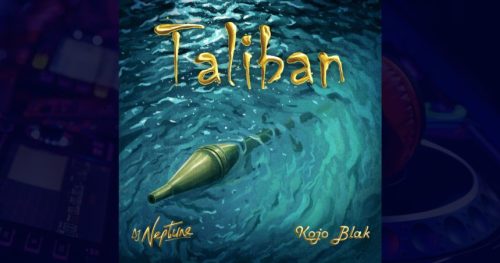 DJ Neptune – Taliban Ft Kojo Blak