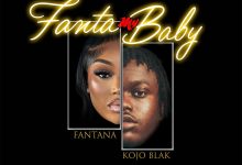 Fantana – Fanta My Baby Ft Kojo Blak