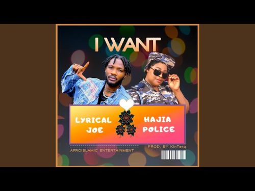 Hajia Police x Lyrical Joe - I Want
