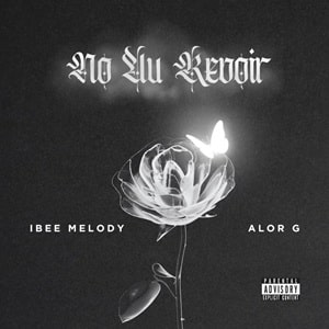 Ibee Melody – No Au Revoir Ft AlorG (2)