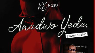 KK Fosu – Anadwo Yede