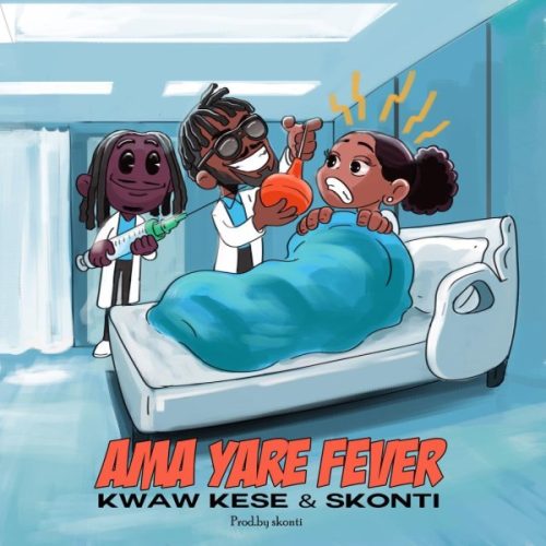 Kwaw Kese & Skonti – Ama Yare Fever