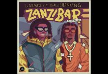 Lasmid – Zanzibar (Alubarika) Ft Balloranking