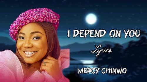 Mercy Chinwo – I Depend On You