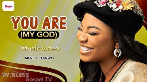 Mercy Chinwo – You Are My God (Mp3 & Lyrics)