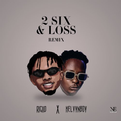 Rigiid – 2 Six & Loss (Remix) Ft Kelvyn Boy