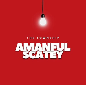 The Township – Amanful Scatey