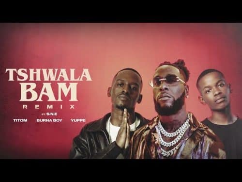 TitoM – Tshwala Bam (Remix) Ft Burna Boy, Yuppe, S.N.E