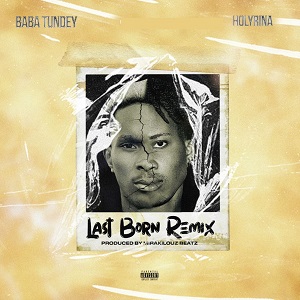 Baba Tundey – Last Born (Remix) Ft Holyrina