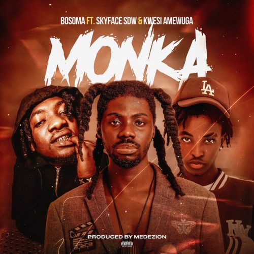 Bosoma – Monka Ft Skyface SDW x Kwesi Amewuga 1 Bosoma – Monka Ft Skyface SDW x Kwesi Amewuga