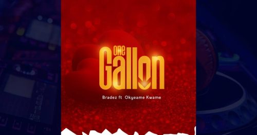 Bradez - One Gallon Ft Okyeame Kwame
