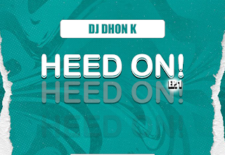 DJ Dhon K – Heed On Ep.1 (Hosted By DJ Dhon K)