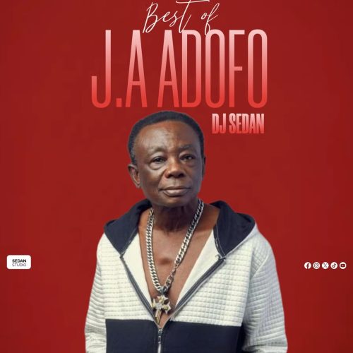 DJ Sedan – Best of J.A Adofo (Ghana Mixtape)