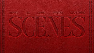 Dapper x L.A.X x Rybeena – Scenes Ft Lasmid x Kashcoming