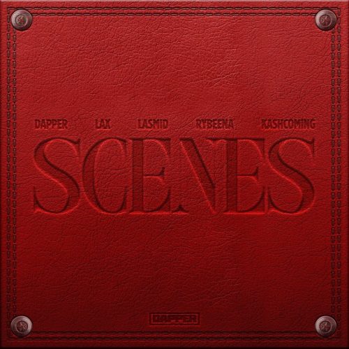 Dapper x L.A.X x Rybeena – Scenes Ft Lasmid x Kashcoming