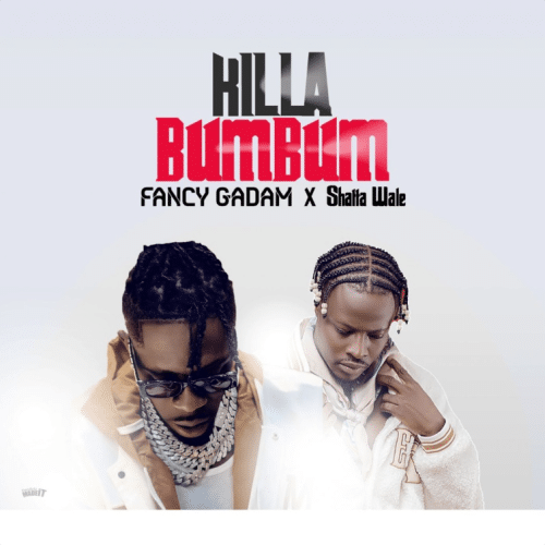 Fancy Gadam – Killa BumBum Ft Shatta Wale