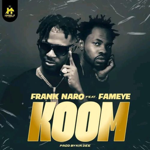 Frank Naro – Koom Ft Fameye