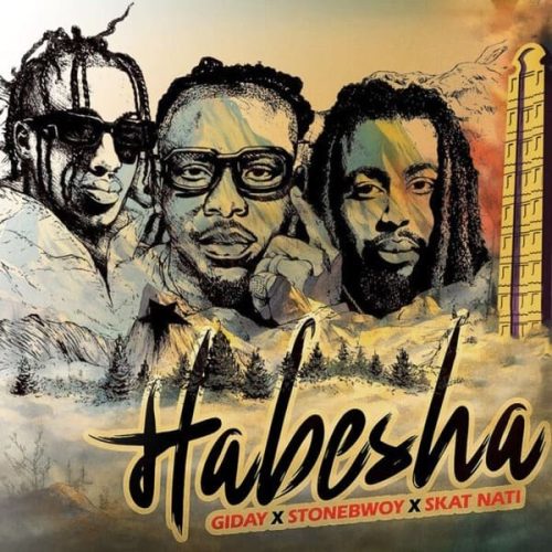 Giday – Habesha Ft Stonebwoy & Skat Nati 1 Giday – Habesha Ft Stonebwoy & Skat Nati