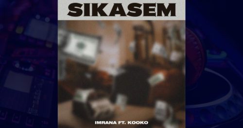 Imrana Ft Kooko - Sikasem