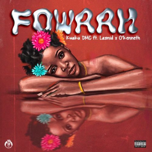 Kwaku DMC – Fowaah Ft Lasmid & O’Kenneth