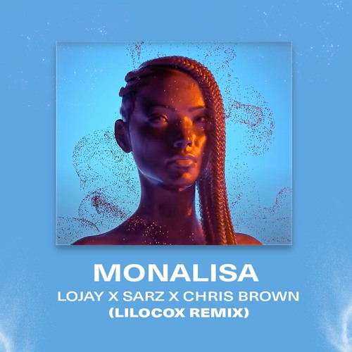 Lojay - Monalisa (Remix) Ft Sarz, Chris Brown