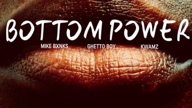 MIKEBXNKS – Bottom Power Ft Ghetto Boy & Kwamz 2 MIKEBXNKS – Bottom Power Ft Ghetto Boy & Kwamz
