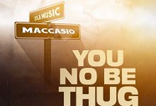 Maccasio – You No Be Thug