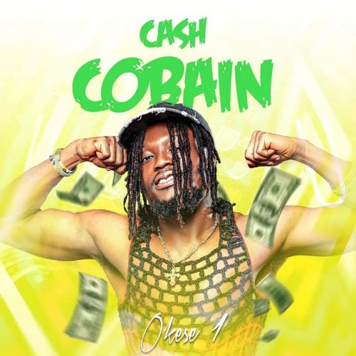 Okese1 – Cash Cobain