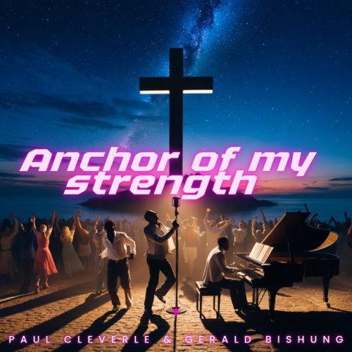 Paul Cleverlee - Anchor Of My Strength Ft Gerald Bishung