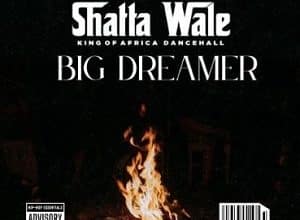 Shatta Wale – Big Dreamer
