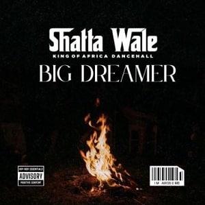 Shatta Wale – Big Dreamer