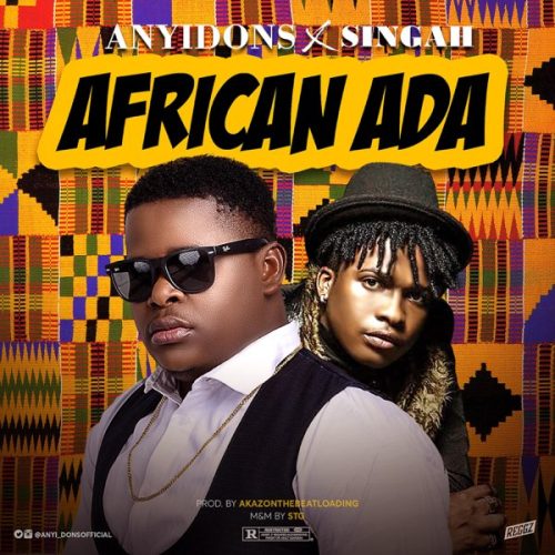 Anyidons - African Ada Ft Singah 1 Anyidons - African Ada Ft Singah