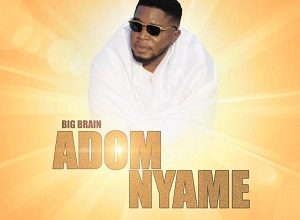 Big Brain – Adom Nyame (God Of Grace) 3 Big Brain – Adom Nyame (God Of Grace)
